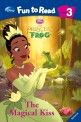 (The) magical kiss :Disney princess the princess and the frog 