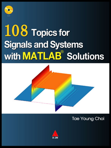 108 Topics for Signals and Systems with MATLAB Solutions