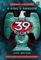 The 39 Clues: Cahills vs. Vespers Book 2 (A King's Ransom)