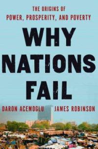 Why nations fail : the origins of power, prosperity, and povert