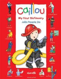 Caillou  : my first dictionary jobs people do