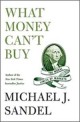 What money can't buy : The moral limits of markets = 돈으로 살수없는 것들