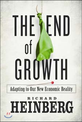 (The) end of growth : adapting to our new economic reality