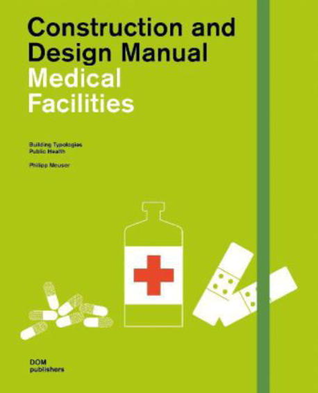 Medical facilities and health care  : construction and design manual