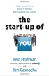 (The)Start-up of You : Adapt to the Future, Invest in Yourself, and Transform Your Career