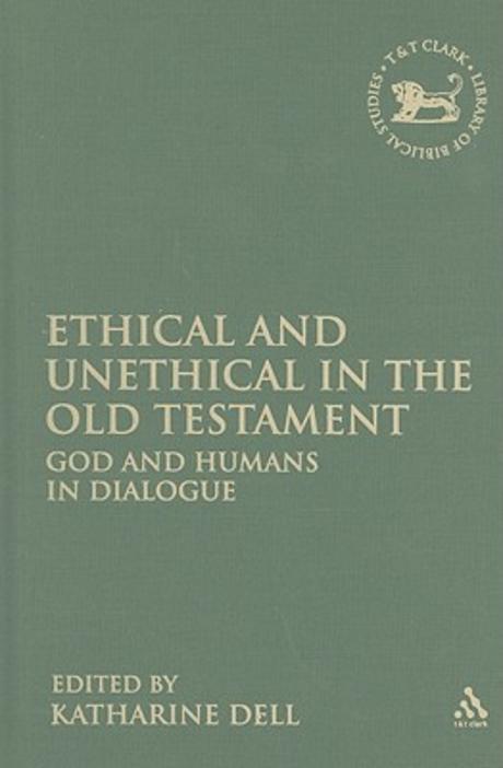 Ethical and Unethical in the Old Testament : God and Humans in Dialogue