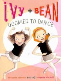 Ivy + Bean Doomed to dance