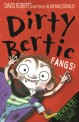 (Dirty Bertie)Fangs!