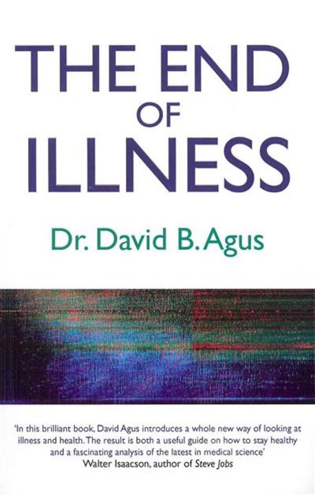 The end of illness  / David B Agus with Kristin Loberg