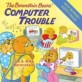 The Berenstain Bears' Computer Trouble (Paperback)