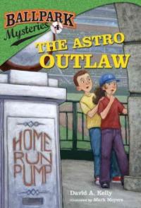 Ballpark mysteries. 4, the astro outlaw