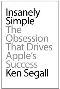 Insanely Simple: The Obsession That Drives Apple's Success (Hardcover) (The Obsession That Drives Apple's Success,미친듯이 심플)