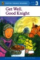 Get Well, Good Knight (Paperback) - Puffin Young Readers Level 3