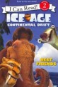 Ice Age: Continental Drift: Best Friends (Paperback) - Ice Age 4 : Continental Drift (I Can Read Lv. 2)