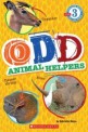 Odd Animal Helpers (Scholastic Reader, Level 3) (Paperback)