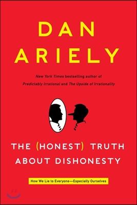 (The) Honest Truth about Dishonesty : How We Lie to Everyone-Especially Ourselves