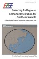 Financing for Regional Economic Integration For Northeast Asia 3 :A Multilateral Financial Institution for Northeast Asia