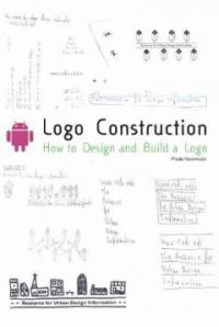 Logo construction  :  how to design and build a logo