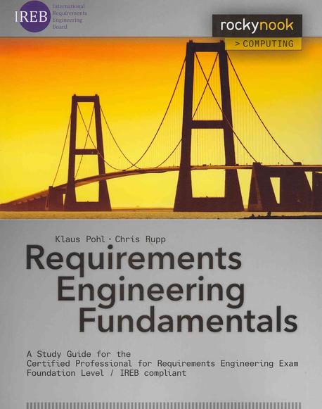 Requirements engineering fundamentals  (A Study Guide for the Certified Professional for Requirements Engineering Exam - Foundation Level - Ireb Compliant)