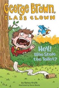 George Brown, class clown. 8, Hey! who stole the toilet?