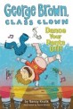 George Brown class clown. 9 Dance your pants off!