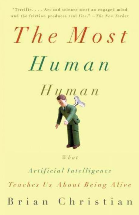 (The) Most Human Human : What Artificial Intelligence Teaches Us about Being Alive 표지 이미지