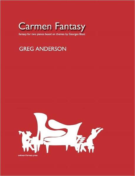 Carmen Fantasy : Fantasy for Two Pianos Based on Themes by Georges Bizet for Carl Berdahl