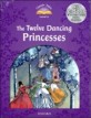 Classic Tales Second Edition: Level 4: The Twelve Dancing Princesses (Package, 2 Revised edition)