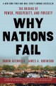 Why nations fail : the origins of power prosperity and poverty