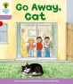 Oxford Reading Tree: Level 1+: More First Sentences A: Go Away Cat (Paperback)