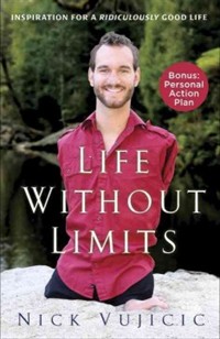 Life without limits : inspiration for a ridiculously good life