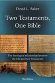 Two Testaments, one Bible  : the theological relationship between the Old and New Testaments