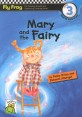 Mary and the Fairy (Fly Frog Level 3)