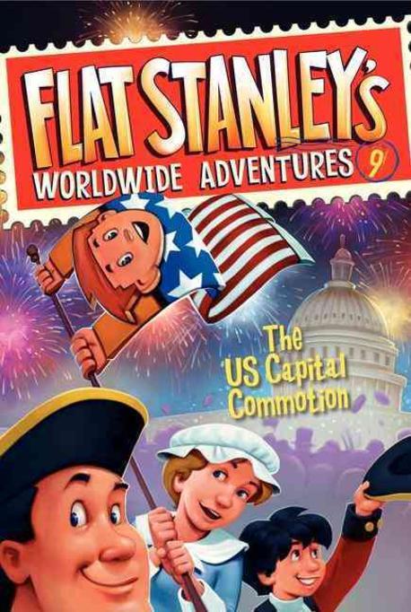 Flat stanley`s worldwide adventures / 9 : (The) Us capital commotion