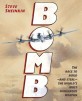 Bomb: the race to build-and steal the worlds most dangerous weapon
