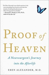 Proof of Heaven : A Neurosurgeon's Journey into the Afterlife