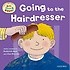 Oxford Reading Tree: Read with Biff, Chip & Kipper First Experiences Going to the Hairdresser (Paperback)