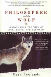 Philosopher and the wolf : lessons from the wild on love, death, and happiness