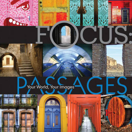 Focus, passages  : your world, your images
