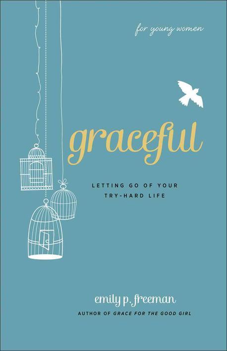 Graceful(for young women) : letting go of your try-hard life