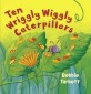Ten Wriggly Wiggly Caterpillars (Hardcover)