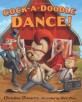 Cock-a-doodle dance! 