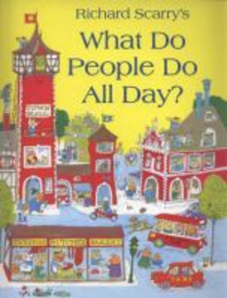 (Richard Scarry's) What Do People Do All Day? 