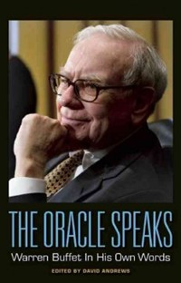 (The)oracle speaks : Warren Buffett in his own words