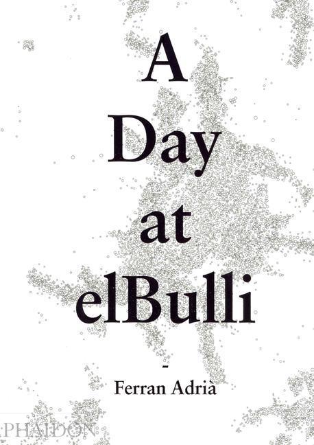 (A)day at elbulli : An insight into the ideas, methods and creativity of Ferran Adria?