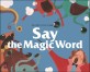Say the magic word