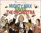 Mighty Max saves the orchestra