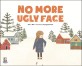 No more ugly face