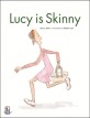 Lucy is skinny