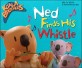 Ned finds his whistle